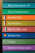 Cover: The Literature of Post-Communist Slovenia, Slovakia, Hungary and Romania - McFarland & Co Inc