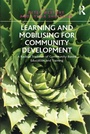 Cover: Learning and Mobilising for Community Development - Routledge
