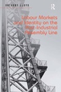 Cover: Labour Markets and Identity on the Post-Industrial Assembly Line - Routledge
