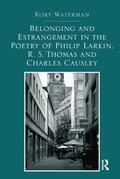 Cover: Belonging and Estrangement in the Poetry of Philip Larkin, R.S. Thomas and Charles Causley - Routledge