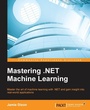 Cover: Mastering .NET Machine Learning - Packt Publishing