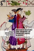 Cover: Britain's History and Memory of Transatlantic Slavery - Liverpool University Press