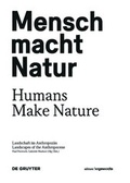 Cover: Mensch macht Natur / Humans Make Nature - De Gruyter