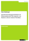 Cover: Sprachentwicklung bei Kindern im Elementarbereich. Wie Sprache von Kindern erlernt wird im &Uuml;berblick - GRIN Verlag