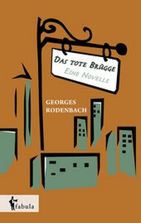 Abbildung von: Das tote Brügge - eine Novelle - fabula Verlag Hamburg