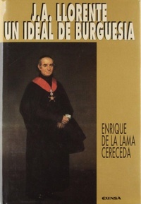 Abbildung von: J. A. Llorente, un ideal de burguesía : su vida y su obra hasta el exilío en Francia (1756-1813) - EUNSA. EDICIONES UNIVERSIDAD DE NAVARRA, S.A.