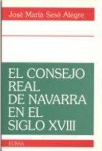 Abbildung von: El consejo real de Navarra en el siglo XVIII - EUNSA. EDICIONES UNIVERSIDAD DE NAVARRA, S.A.