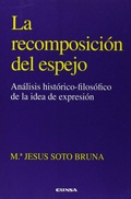 Bild: La recomposici&oacute;n del espejo : an&aacute;lisis hist&oacute;rico-filos&oacute;fico de la idea de expresi&oacute;n - EUNSA. EDICIONES UNIVERSIDAD DE NAVARRA, S.A.