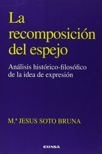 Abbildung von: La recomposición del espejo : análisis histórico-filosófico de la idea de expresión - EUNSA. EDICIONES UNIVERSIDAD DE NAVARRA, S.A.