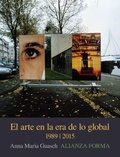Cover: El arte en la era de lo global : de lo geogr&aacute;fico a lo cosmopolita, 1989-2015 - Alianza Editorial