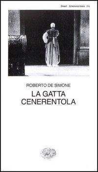 Abbildung von: La gatta Cenerentola. Favola in musica in tre atti - Collezione di teatro;Einaudi