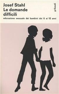 Abbildung von: Le domande difficili. Educazione sessuale dei bambini dai 6 ai 12 anni - Saggistica;Gribaudi