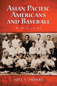 Enlarge image Cover: Asian Pacific Americans and Baseball - McFarland & Co Inc