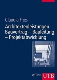 Abbildung von: Architektenleistungen - Bauvertrag - Bauleitung - Projektabwicklung - UTB