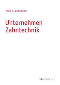 Abbildung von: Unternehmen Zahntechnik - Quintessenz Verlag