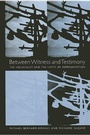 Cover: Between Witness and Testimony - State University of New York Press
