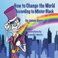 Cover: How to Change the World According to Mister Black - Guardian Angel Publishing