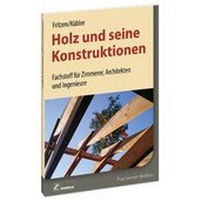 Abbildung von: Holz und seine Konstruktionen - Bruderverlag