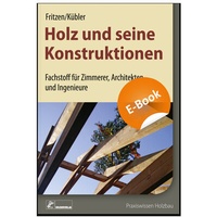 Abbildung von: Holz und seine Konstruktionen - E-Book (PDF) - Rudolf Müller Verlag