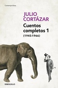Cover: Cuentos Completos 1 (1945-1966). Julio Cortazar / Complete Short Stories, Book 1 , (1945-1966) Julio Cortazar - Suma de Letras