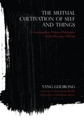 Cover: The Mutual Cultivation of Self and Things - Indiana University Press