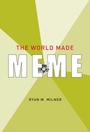 Cover: The World Made Meme - MIT Press