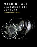 Cover: Machine Art in the Twentieth Century - MIT Press