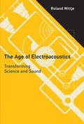Cover: The Age of Electroacoustics - MIT Press