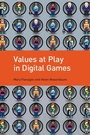 Cover: Values at Play in Digital Games - MIT Press