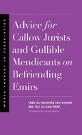 Cover: Advice for Callow Jurists and Gullible Mendicants on Befriending Emirs - Yale University Press
