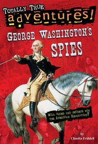 Enlarge image Cover: George Washington's Spies (Totally True Adventures) - Random House Books for Young Readers