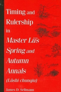 Abbildung von: Timing and Rulership in Master Lue's Spring and Autumn Annals (Lueshi chunqiu) - State University of New York Press
