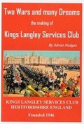 Cover: Two Wars and Many Dreams the Making of Kings Langley Services Club - Rins Publishing