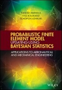 Enlarge image Cover: Probabilistic Finite Element Model Updating Using Bayesian Statistics - Applications to Aeronautical and Mechanical Engineering - Wiley