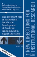 Cover: The Important Role of Institutional Data in the Development of Academic Programming in Higher Education - Jossey-Bass