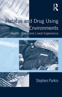 Enlarge image Cover: Habitus and Drug Using Environments - Routledge