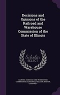 Cover: Decisions and Opinions of the Railroad and Warehouse Commission of the State of Illinois - Palala Press