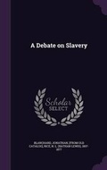 Cover: A Debate on Slavery - Palala Press