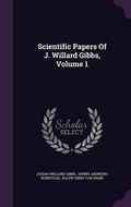 Cover: Scientific Papers Of J. Willard Gibbs, Volume 1 - Palala Press