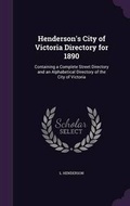 Cover: Henderson's City of Victoria Directory for 1890 - Palala Press
