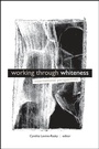 Cover: Working through Whiteness - State University of New York Press
