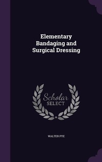 Bild: Elementary Bandaging and Surgical Dressing - Palala Press