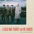Cover: A Cold War Tourist and His Camera - McGill-Queen's University Press