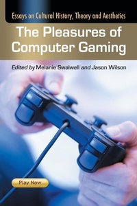 Enlarge image Cover: The Pleasures of Computer Gaming - McFarland & Co Inc