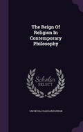 Cover: The Reign Of Religion In Contemporary Philosophy - Palala Press