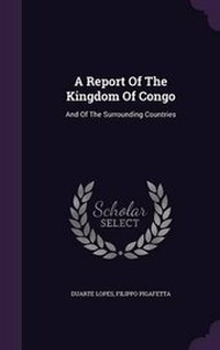 Enlarge image Cover: A Report Of The Kingdom Of Congo - Palala Press