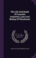 Cover: The Life And Death Of Lancelot Andrewes, Late Lord Bishop Of Winchester - Palala Press