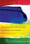 Cover: Building Better Health Care Leadership for Canada - McGill-Queen's University Press