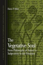 Cover: The Vegetative Soul - State University of New York Press