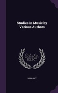 Cover: Studies in Music by Various Authors - Palala Press